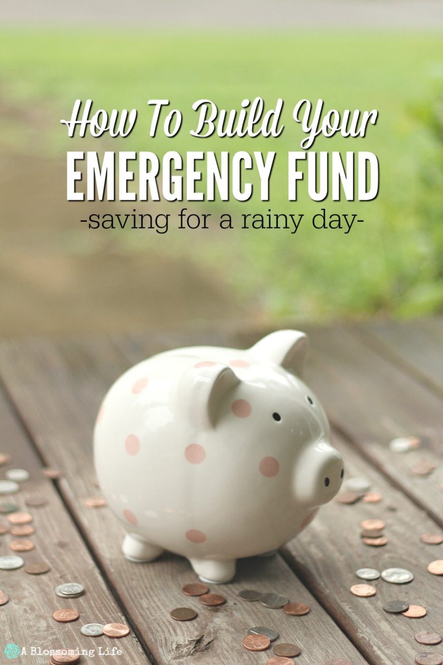 How To Buid Your Emergency Fund- Saving for a rainy day