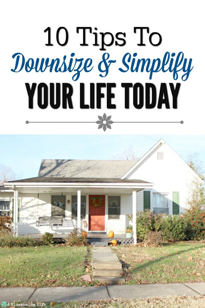 10 Tips to Downsize And Simplify Your Life Today