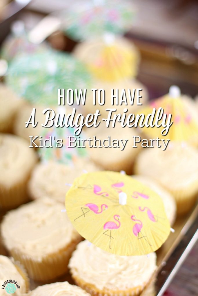 How To Have A Budget Friendly Kid's Birthday Party - A Blossoming Life
