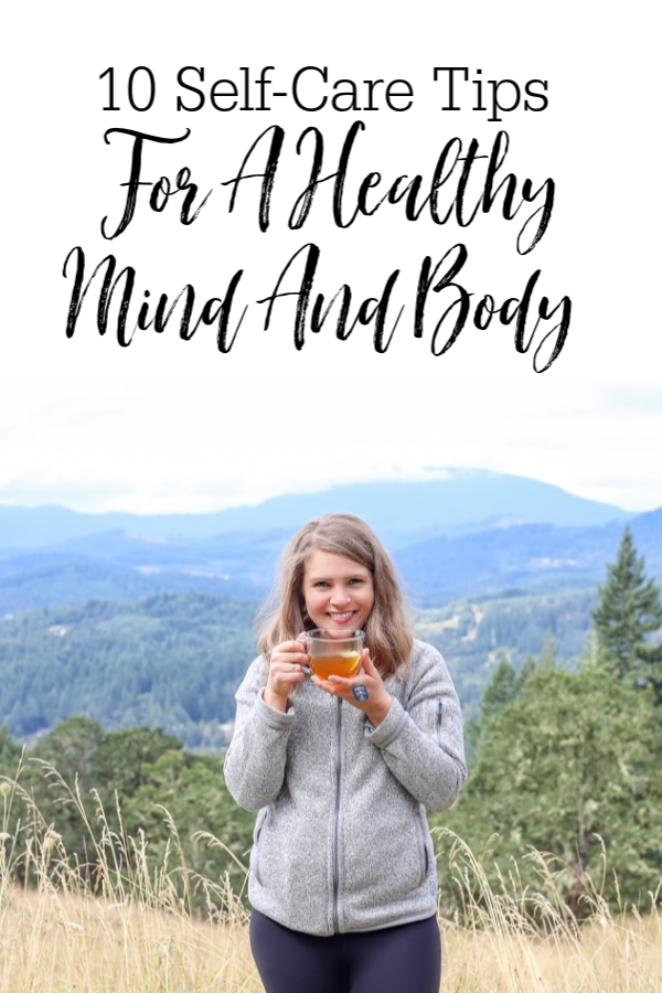 10 Self-Care Tips For A Healthy Mind And Body